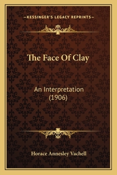 Paperback The Face Of Clay: An Interpretation (1906) Book