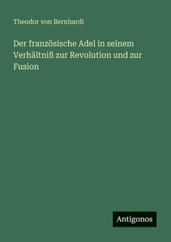 Der französische Adel in seinem Verhältniß zur Revolution und zur Fusion