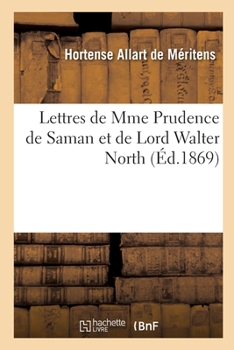 Paperback Lettres de Mme Prudence de Saman Et de Lord Walter North [French] Book