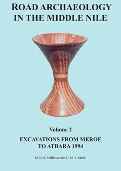 Hardcover Road Archaeology in the Middle Nile: Volume 2: Excavations from Meroe to Atbara 1994 Book