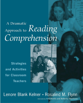 Paperback A Dramatic Approach to Reading Comprehension: Strategies and Activities for Classroom Teachers Book