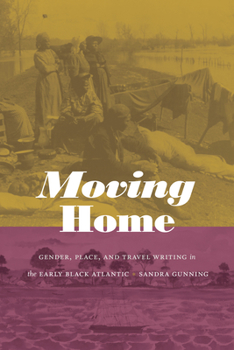 Paperback Moving Home: Gender, Place, and Travel Writing in the Early Black Atlantic Book