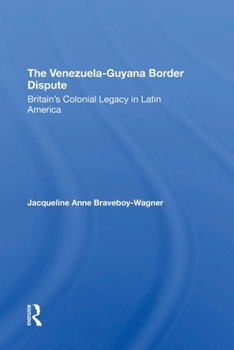 The Venezuelaguyana Border Dispute: Britain's Colonial Legacy in Latin America