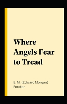 Where Angels Fear to Tread Illustrated