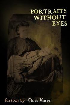 Paperback Portraits Without Eyes: Fiction by Chris Kassel Book