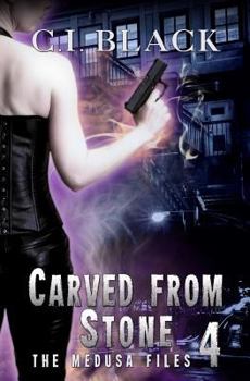 Carved From Stone - Book #4 of the Medusa Files