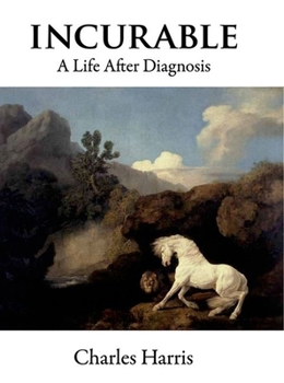 Hardcover Incurable: A Life After Diagnosis Book