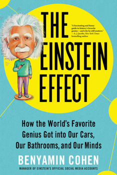 Paperback The Einstein Effect: How the World's Favorite Genius Got Into Our Cars, Our Bathrooms, and Our Minds Book