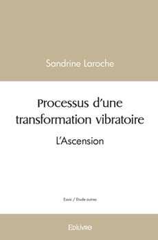 Paperback Processus d'une transformation vibratoire: L'Ascension [French] Book