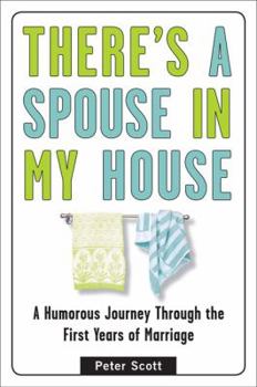 Paperback There's a Spouse in My House: A Humorous Journey Through the First Years of Marriage Book