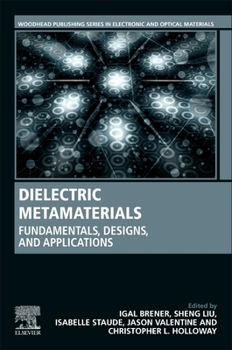 Paperback Dielectric Metamaterials: Fundamentals, Designs, and Applications Book
