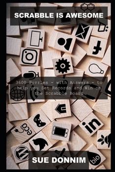 Scrabble is Awesome: 3600 Puzzles - with Answers - to help you Set Records and Win on the Scrabble Board