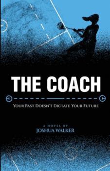 The Coach: Your Past Doesn't Dictate Your Future