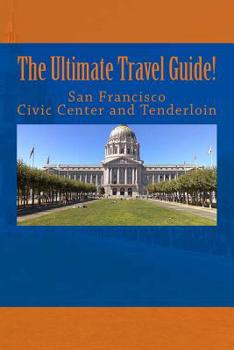 Paperback The Ultimate San Francisco Civic Center and Tenderloin Travel Guide! Book