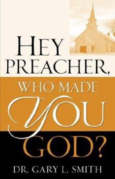 Paperback Hey Preacher, Who Made You God? Book