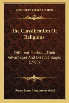 Paperback The Classification Of Religions: Different Methods, Their Advantages And Disadvantages (1909) Book