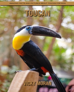 Toucan: Amazing Facts and Pictures about Toucan for Kids