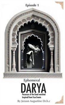 Paperback Ephemeral Darya: Possessor of the Good vanished - Inspired from True Events Book