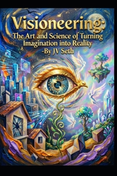 Paperback Visioneering: The Art and Science of Turning Imagination into Reality Book