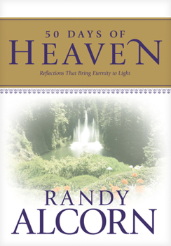 Hardcover 50 Days of Heaven: Reflections That Bring Eternity to Light Book
