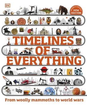 Hardcover Timelines of Everything: From Woolly Mammoths to World Wars (DK Children's Timelines) Book