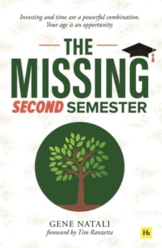 Paperback The Missing Second Semester: Investing and Time Are a Powerful Combination. Your Age Is an Opportunity Book