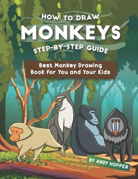 Paperback How to Draw Monkeys Step-by-Step Guide: Best Monkey Drawing Book for You and Your Kids Book