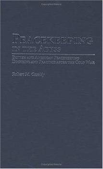 Hardcover Peacekeeping in the Abyss: British and American Peacekeeping Doctrine and Practice After the Cold War Book