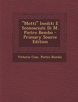 Paperback Motti Inediti E Sconosciuti Di M. Pietro Bembo [Italian] Book