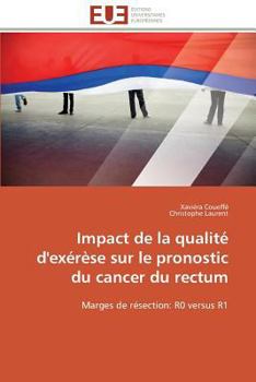 Paperback Impact de la Qualité d'Exérèse Sur Le Pronostic Du Cancer Du Rectum [French] Book