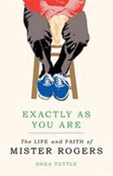 Hardcover Exactly as You Are: The Life and Faith of Mister Rogers Book