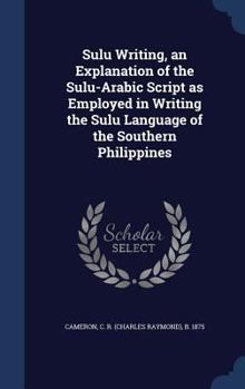 Sulu writing, an explanation of the Sulu-Arabic script as employed in writing the Sulu language of the southern Philippines