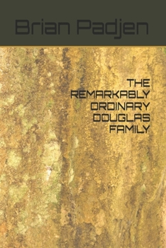 THE REMARKABLY ORDINARY DOUGLAS FAMILY