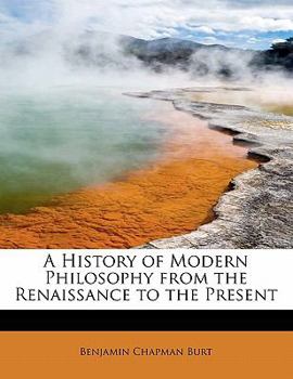 A History of Modern Philosophy from the Renaissance to the Present