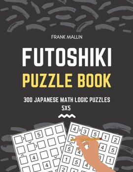 Paperback Futoshiki Puzzle Book: 300 Japanese Math Logic Puzzles 5x5 Book