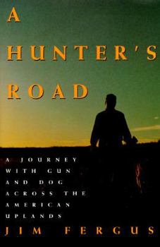 Hardcover A Hunter's Road: A Journey with Gun and Dog Across the American Uplands Book