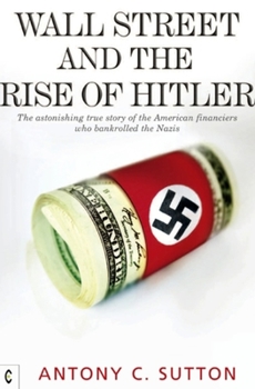 Paperback Wall Street and the Rise of Hitler: The Astonishing True Story of the American Financiers Who Bankrolled the Nazis Book
