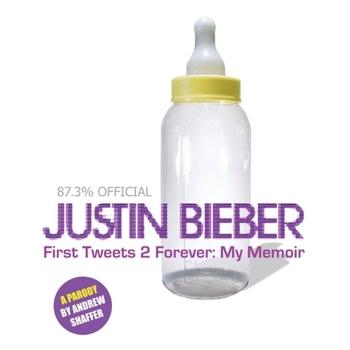 Paperback Justin Bieber: First Tweets 2 Forever: My Memoir: A Parody Book