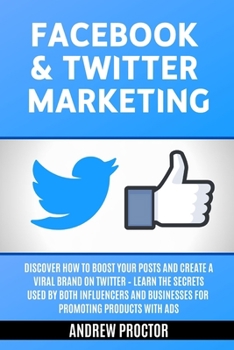 Paperback Facebook & Twitter Marketing: Discover how to boost your posts and create a viral brand on twitter - Learn the secrets used by both influencers and Book