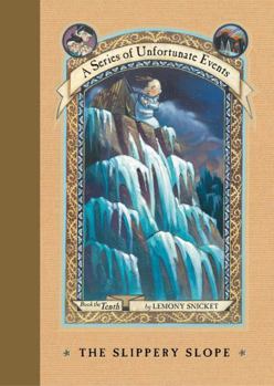 The Slippery Slope - Book #10 of the A Series of Unfortunate Events