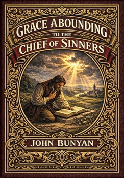 Grace Abounding to the Chief of Sinners (Golden Monarch Collector's Edition) (Case Laminate Hardcover with Jacket)