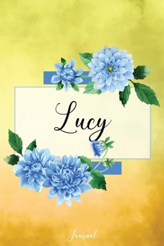 Lucy Journal: Blue Dahlia Flowers Personalized Name Journal/Notebook/Diary - Lined 6 x 9-inch size with 120 pages