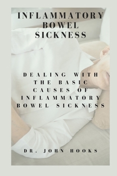 Paperback Inflammatory Bowel Sickness: Dealing with the Basic Causes of Inflammatory Bowel Sickness Book