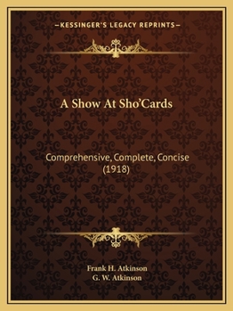 Paperback A Show At Sho'Cards: Comprehensive, Complete, Concise (1918) Book