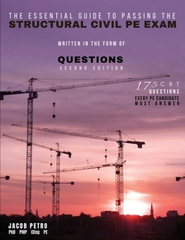 Paperback The Essential Guide to Passing the Structural Civil PE Exam Written in the form of Questions: 175 CBT Questions Every PE Candidate Must Answer Book