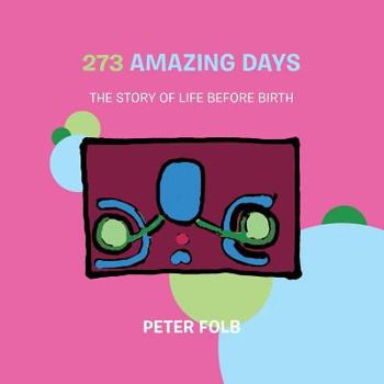 Paperback 273 Amazing Days: The Story of Life Before Birth Book