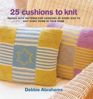 Spiral-bound 25 Cushions to Knit: Fantastic Cushions for Every Room in Your Home Book