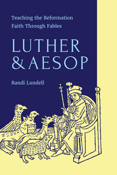 Paperback Luther and Aesop: Teaching the Reformation Faith Through Fables Book