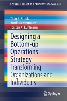 Paperback Designing a Bottom-Up Operations Strategy: Transforming Organizations and Individuals Book