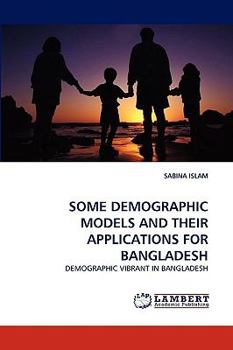 Paperback Some Demographic Models and Their Applications for Bangladesh Book